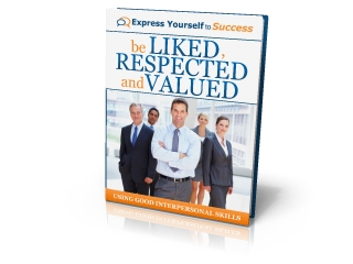FREE eBOOK:<br><I>Effective Interpersonal Skills Be Liked, Respected, Valued</i> Be Liked, Respected and Valued right FREE eBOOK:<br><I>Effective Interpersonal Skills Be Liked, Respected, Valued</i>